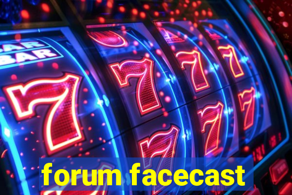 forum facecast